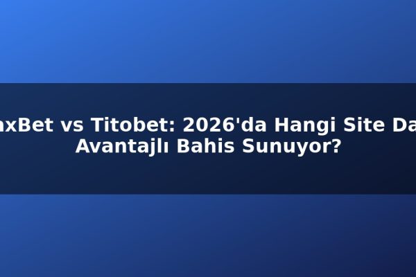 AjaxBet vs Titobet: 2026’da Hangi Site Daha Avantajlı Bahis Sunuyor?